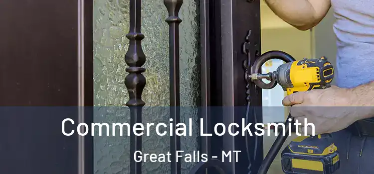Commercial Locksmith Great Falls - MT