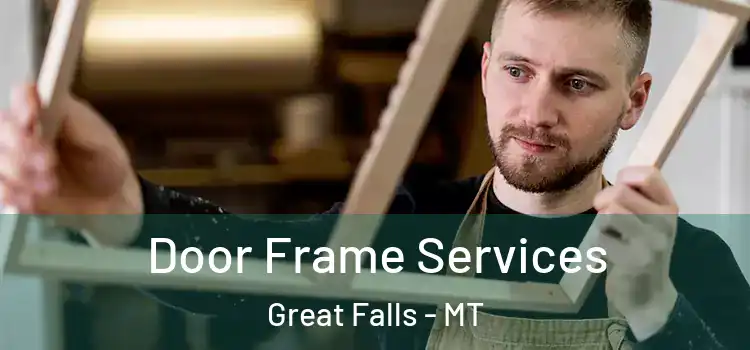 Door Frame Services Great Falls - MT