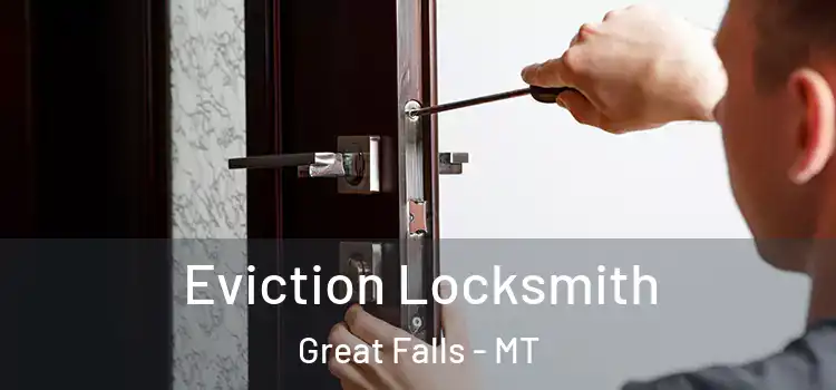 Eviction Locksmith Great Falls - MT