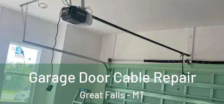  Garage Door Cable Repair Great Falls - MT