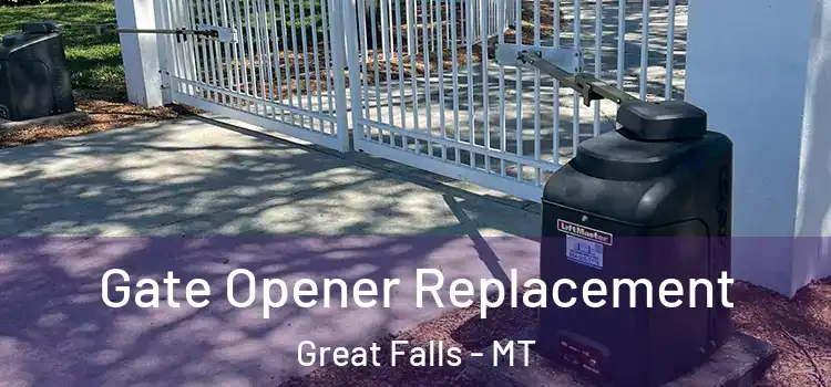 Gate Opener Replacement Great Falls - MT
