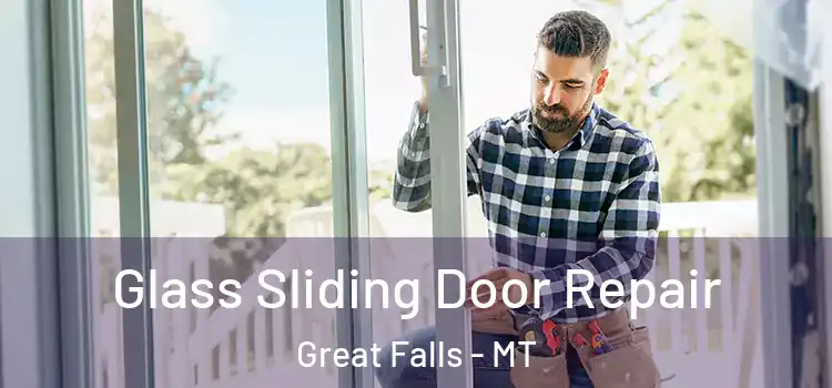 Glass Sliding Door Repair Great Falls - MT