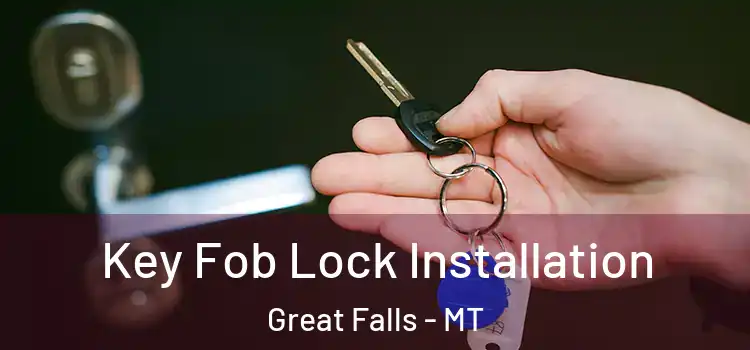 Key Fob Lock Installation Great Falls - MT