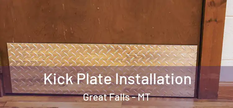 Kick Plate Installation Great Falls - MT