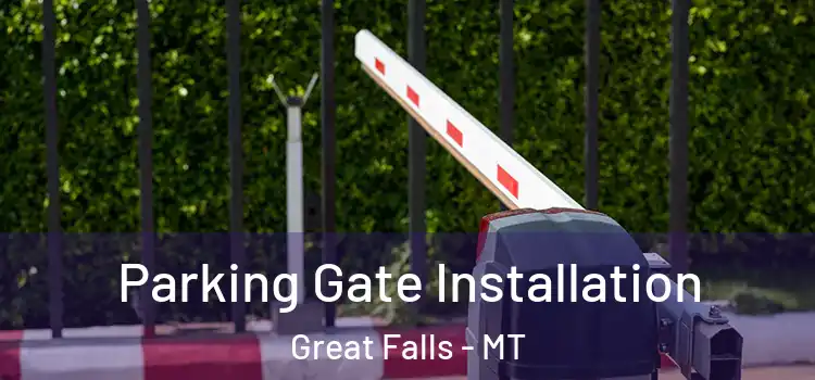Parking Gate Installation Great Falls - MT