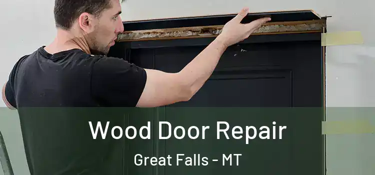 Wood Door Repair Great Falls - MT